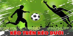 Kèo trên kèo dưới là gì