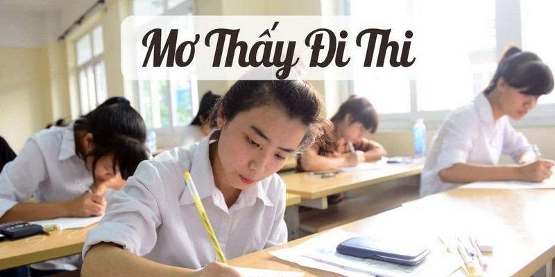 Nguyên nhân thường xuyên mơ thấy đi thi cử