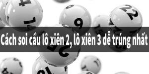 Những phương pháp soi cầu lô xiên 2 miền Bắc đơn giản và hiệu quả